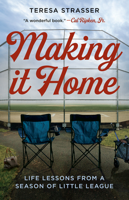 Making It Home: Life Lessons from a Season of Little League Cover Image