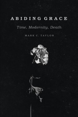 Abiding Grace: Time, Modernity, Death (Religion and Postmodernism) Cover Image