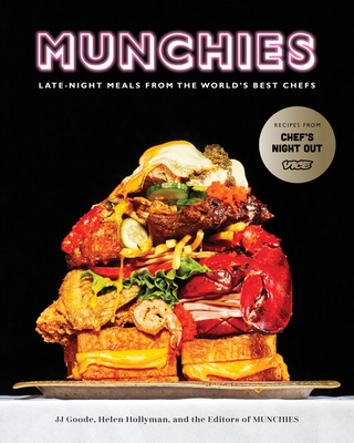 MUNCHIES: Late-Night Meals from the World's Best Chefs [A Cookbook] By JJ Goode, Helen Hollyman, Editors of MUNCHIES Cover Image
