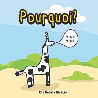 Pourquoi? By Elis Batista Nicacio (Illustrator), Elizamar Batista Nicacio (Editor), Jalves Mendonca Nicacio (Contribution by) Cover Image