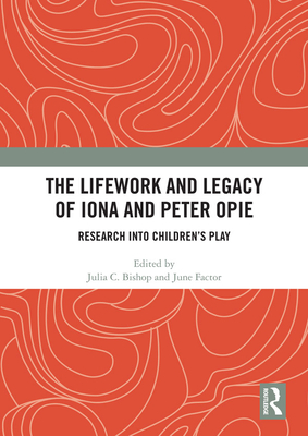 The Lifework and Legacy of Iona and Peter Opie: Research Into Children's Play Cover Image