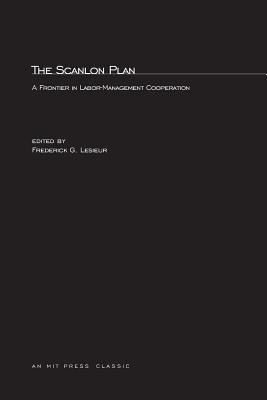 The Scanlon Plan: A Frontier in Labor-Management Cooperation (Mit Press)