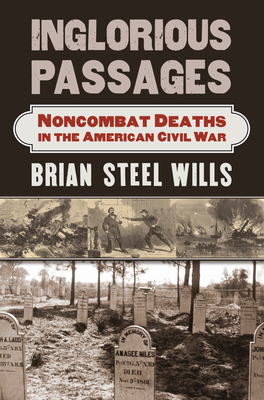 Inglorious Passages: Noncombat Deaths in the American Civil War (Modern War Studies) Cover Image