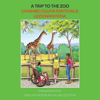 A Trip to the Zoo: English-Xhosa Bilingual Edition Cover Image