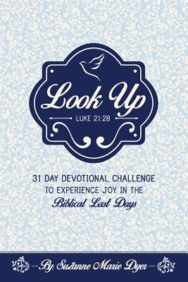 Look Up: Devotional Challenge To Find Glimpses of Heaven on Earth, Even in Troubled Times; Look up for Jesus. Cover Image