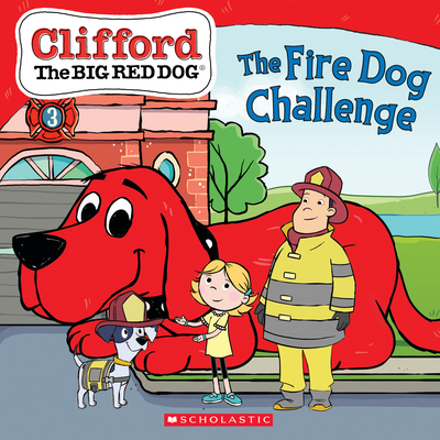 The Fire Dog Challenge (Clifford the Big Red Dog Storybook) By Norman Bridwell (Created by), Meredith Rusu Cover Image