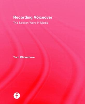 Recording Voiceover: The Spoken Word in Media Cover Image