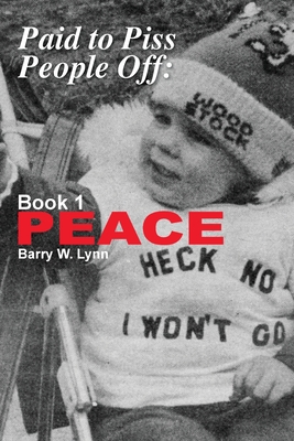 Paid to Piss People Off: Book 1 PEACE Cover Image