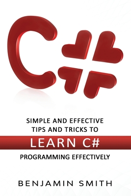 C#: Simple and Effective Tips and Tricks to Learn C# Programming Effectively Cover Image