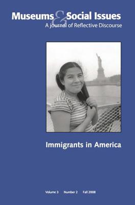 Immigrants in America: Museums & Social Issues 3:2 Thematic Issue Cover Image