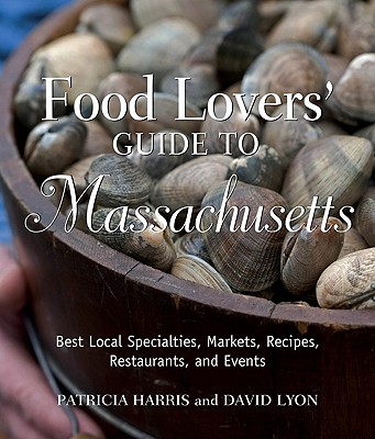 Food Lovers' Guide to Massachusetts, 2nd: Best Local Specialties, Markets, Recipes, Restaurants, and Events Cover Image