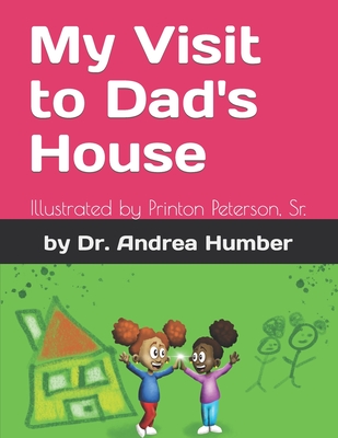 My Visit to Dad's House By Sr. Peterson, Printon (Illustrator), Andrea Humber Cover Image