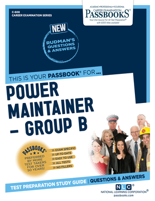 Power Maintainer -Group B (C-608): Passbooks Study Guide (Career Examination Series #608) By National Learning Corporation Cover Image