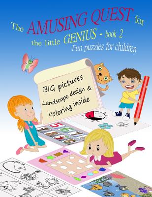 The Amusing Quest for the little Genius - BOOK 2. Fun puzzles for children.: Kids activity book for the 3-5-year-old. Early Learning Activity Books. B (The Amusing Quest for the Little Genius. Fun Puzzles for Children. #2)