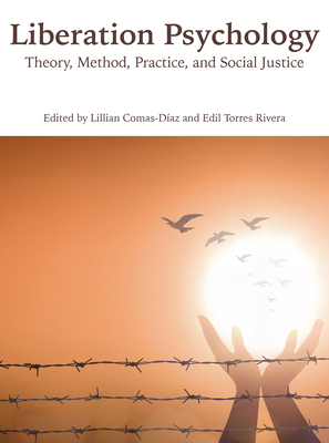 Liberation Psychology: Theory, Method, Practice, and Social Justice Cover Image