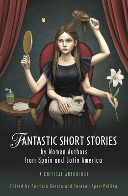 Fantastic Short Stories by Women Authors from Spain and Latin America: A Critical Anthology (Iberian and Latin American Studies) Cover Image
