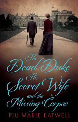 Cover for The Dead Duke, His Secret Wife and the Missing Corpse
