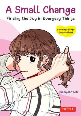 A Small Change: Finding the Joy in Everyday Things (a Korean Graphic Novel) Cover Image