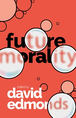 Future Morality By David Edmonds (Editor) Cover Image