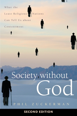 Society Without God, Second Edition: What the Least Religious Nations Can Tell Us about Contentment By Phil Zuckerman Cover Image