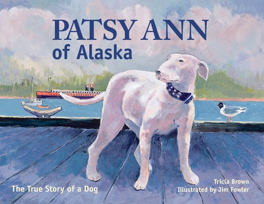 Patsy Ann of Alaska By Tricia Brown, Jim Fowler (Illustrator) Cover Image