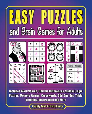 Easy Puzzles and Brain Games for Adults: Includes Word Search, FInd the Differences, Logic Puzzles, Memory Games, Crosswords, Odd One Out, Trivia Matc Cover Image
