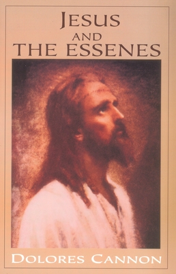 Jesus and the Essenes          By Dolores Cannon Cover Image