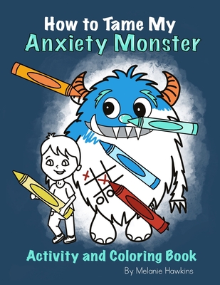How To Tame My Anxiety Monster Activity and Coloring Book Cover Image