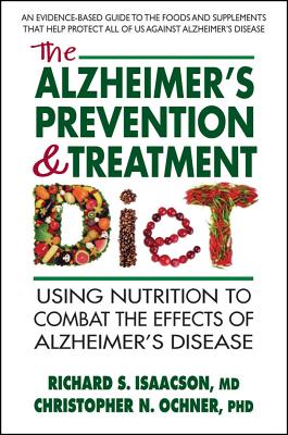 The Alzheimer's Prevention & Treatment Diet: Using Nutrition to Combat the Effects of Alzheimer's Disease Cover Image