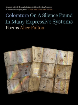Coloratura On A Silence Found In Many Expressive Systems: Poems