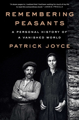 Remembering Peasants: A Personal History of a Vanished World By Patrick Joyce Cover Image