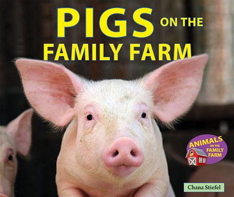 Pigs on the Family Farm (Animals on the Family Farm) Cover Image