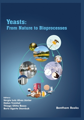 Yeasts: From Nature to Bioprocesses By Helen Treichel (Editor), Thiago Olitta Basso (Editor), Boris Ugarte Stambuk (Editor) Cover Image