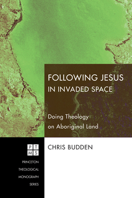 Following Jesus in Invaded Space (Princeton Theological Monograph #116) Cover Image