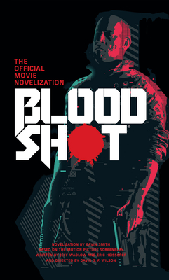 Bloodshot - The Official Movie Novelization By Gavin G. Smith Cover Image