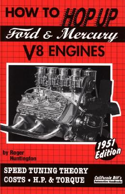 How to Hop Up Ford & Mercury V8 Engines: Speed Tuning Theory, Costs, H.P. & Torque cover