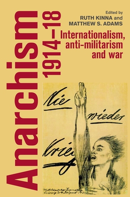 Anarchism, 1914-18: Internationalism, Anti-Militarism and War Cover Image
