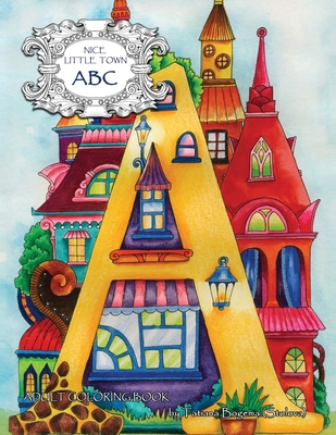 Nice Little Town: ABC: Adult Coloring Book (Stress Relieving Coloring Pages, Coloring Book for Relaxation) Cover Image