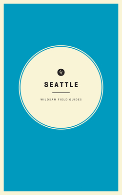 Wildsam Field Guides: Seattle (American City Guide) Cover Image