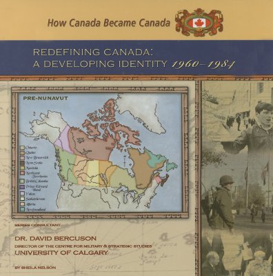 Redefining Canada: A Developing Identity, 1960-1984 (How Canada Became Canada) By Sheila Nelson Cover Image