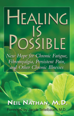 Healing Is Possible: New Hope for Chronic Fatigue, Fibromyalgia, Persistent Pain, and Other Chronic Illnesses Cover Image