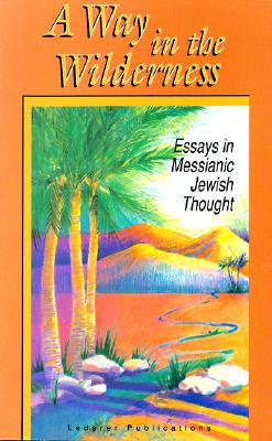Way in the Wilderness: Essays in Messianic Jewish Thought Cover Image