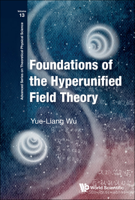 Foundations of the Hyperunified Field Theory By Yue-Liang Wu Cover Image