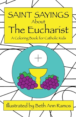 Saint Sayings about the Eucharist: A Coloring Book for Catholic Kids Cover Image