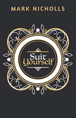 Suit Yourself By Mark Nicholls Cover Image