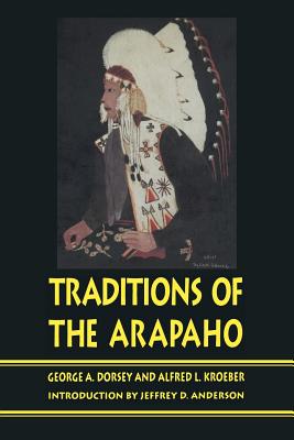 Traditions of the Arapaho (Sources of American Indian Oral Literature)