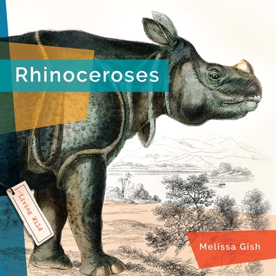 Rhinoceroses (Living Wild) By Melissa Gish Cover Image