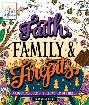 Color & Grace: Faith, Family & Firepits: A Coloring Book of Fellowship in Christ