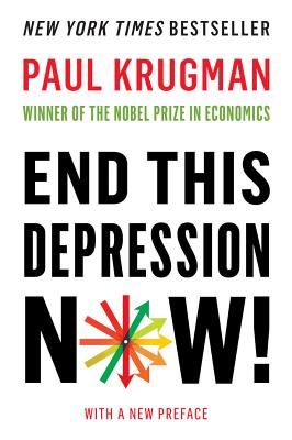 End This Depression Now! By Paul Krugman Cover Image