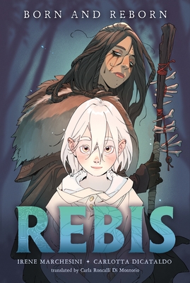 Rebis: Born and Reborn By Irene Marchesini, Carlotta Dicataldo (Illustrator), Carla Roncalli Di Montorio (Translated by) Cover Image
